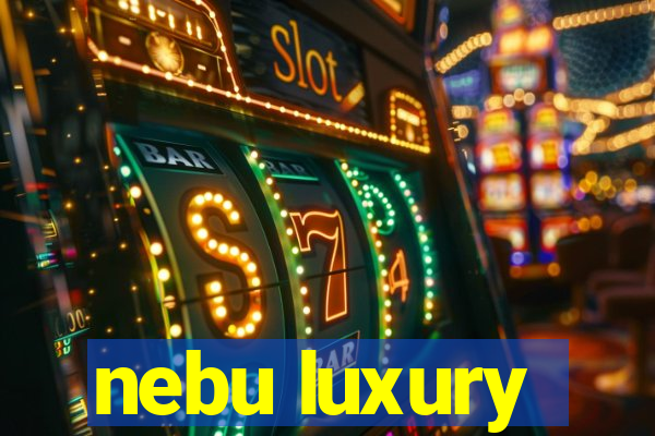 nebu luxury